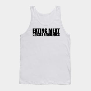 Eating meat causes pandemics! Tank Top